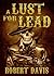 A Lust For Lead
