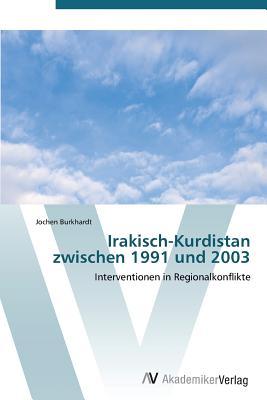 Irakisch-Kurdistan zwischen 1991 und 2003: Interventionen in Regionalkonflikte (German Edition)