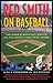 Red Smith on Baseball: The Game's Greatest Writer on the Game's Greatest Years