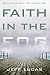 Faith in the Fog: Believing in What You Cannot See