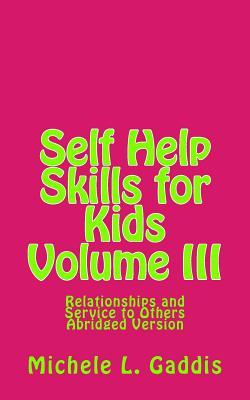 Self Help Skills for Kids - Volume III - Abridged: Relationships and Service to Others