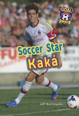 Soccer Star Kaka (Goal! Latin Stars of Soccer)