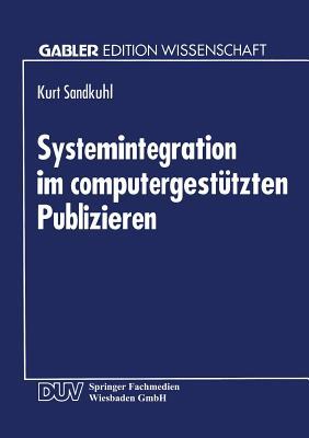 Systemintegration im computergestützten Publizieren (Gabler Edition Wissenschaft) (German Edition)