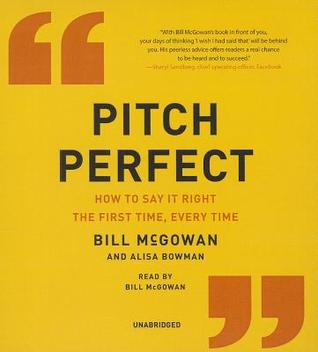 Pitch Perfect: How to Say It Right the First Time, Every Time