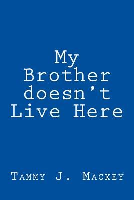 My brother doesn't live here