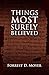 Things Most Surely Believed