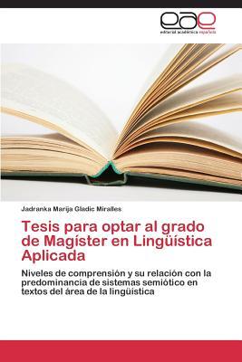 Tesis para optar al grado de Magíster en Lingüística Aplicada: Niveles de comprensión y su relación con la predominancia de sistemas semiótico en textos del área de la lingüística (Spanish Edition)