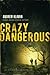 Crazy Dangerous