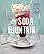 The Soda Fountain: Floats, Sundaes, Egg Creams & More--Stories and Flavors of an American Original [A Cookbook]