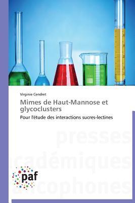 Mimes de Haut-Mannose et glycoclusters: Pour l'étude des interactions sucres-lectines (Omn.Pres.Franc.) (French Edition)