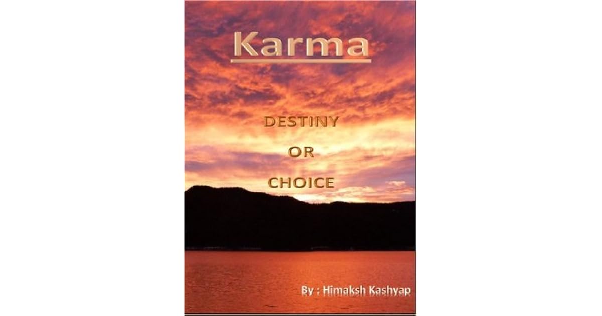Karma Destiny Or Choice By Himaksh Kashyap