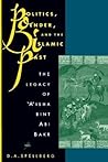 Politics, Gender, and the Islamic Past: The Legacy of ʻAʼisha bint Abi Bakr Politics, Gender, and the Islamic Past: The Legacy of ʻAʼisha bint Abi Bakr