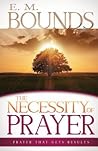 The Necessity of Prayer by E.M. Bounds