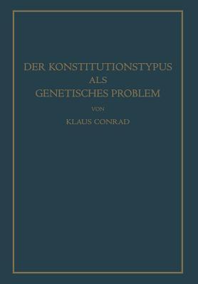 Der Konstitutionstypus als genetisches Problem: Versuch einer genetischen Konstitutionslehre
