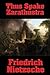 Thus Spake Zarathustra by Friedrich Nietzsche Thus Spake Zarathustra by Friedrich Nietzsche