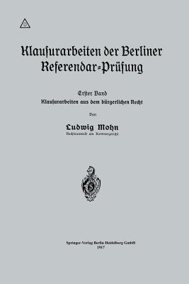 Klausurarbeiten der Berliner Referendar-Prüfung: Erster Band: Klausurarbeiten aus dem bürgerlichen Recht (German Edition)