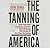 The Tanning of America: How...