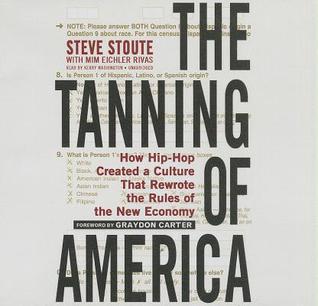 The Tanning of America: How Hip-Hop Created a Culture That Rewrote the Rules of the New Economy
