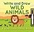 Write and Draw Wild Animals