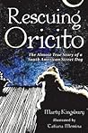 Rescuing Oricito by Marty Kingsbury