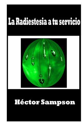 La radiestesia a tu servicio (Spanish Edition)