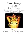 Street Gangs in the United States: Recruitment, Identifiers, Alliances, Mentality and Philosophy