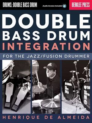 Double Bass Drum Integration: For the Jazz/Fusion Drummer (Paperback)
