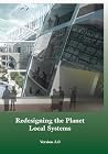 Redesigning the Planet: Local Systems: Reshaping the Constructs of Civilizations through the Use of Ecological Design & Other Conceptual & Practical ... Thought Experiments, & Eutopian Strategies Redesigning the Planet: Local Systems: Reshaping the Constructs of Civilizations through the Use of Ecological Design & Other Conceptual & Practical ... Thought Experiments, & Eutopian Strategies