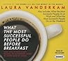 What the Most Successful People Do Before Breakfast by Laura Vanderkam