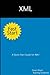 XML Fast Start: A Quick Start Guide for XML