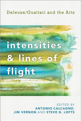 Intensities and Lines of Flight: Deleuze/Guattari and the Arts
