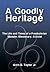 A Goodly Heritage: The Life...