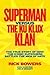 Superman Versus the Ku Klux Klan: The True Story of How the Iconic Superhero Battled the Men of Hate