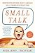 Small Talk: How to Develop Your Child's Language Skills from Birth to Age Four