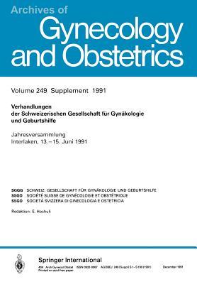 Verhandlungen der Schweizerischen Gesellschaft für Gynäkologie und Geburtshilfe: Jahresversammlung Interlaken, 13.–15. Juni 1991 (Archives of Gynecology and Obstetrics) (German Edition)
