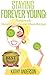 Staying Forever Young!: Hom...