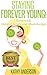 Staying Forever Young!: Homemade Natural Scrubs and Masks Recipes