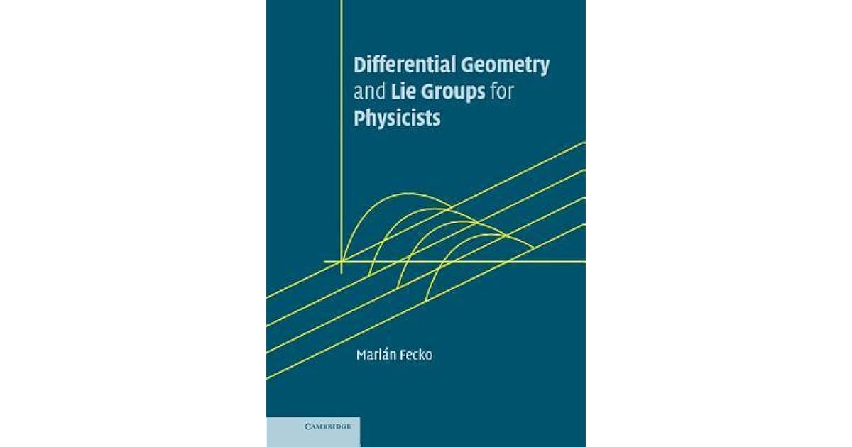 Differential Geometry and Lie Groups for Physicists by Marián Fecko