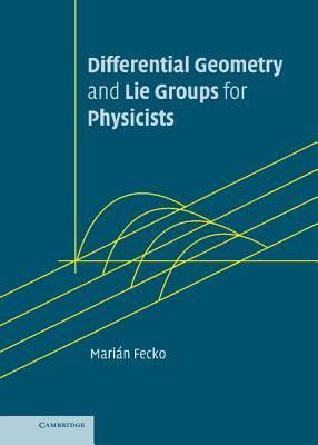 Differential Geometry and Lie Groups for Physicists (Hardcover)