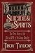 Suicide & Spirits : The True Story of the Rise and Fall of the Lemp Empire