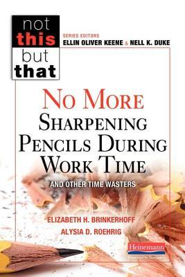 No More Sharpening Pencils During Work Time and Other Time Wasters (NOT THIS, BUT THAT)
