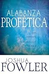 Alabanza Profética (Prophetic Praise - Spanish Edition): Upload Worship Download Heaven