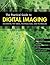 The Practical Guide to Digital Imaging: Mastering the Terms, Technologies, and Techniques