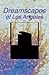Dreamscapes of Los Angeles