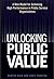 Unlocking Public Value: A N...