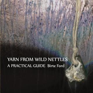 Yarn from Wild Nettles: A Practical Guide (Paperback)