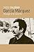 García Márquez: Voyage à la source (French Edition)