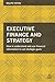 Executive Finance and Strategy: How to Understand and Use Financial Information to Set Strategic Goals