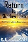 Return to Shadow Lake by B.L. Hoffman Return to Shadow Lake by B.L. Hoffman