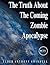 The Truth about the Coming Zombie Apocalypse
